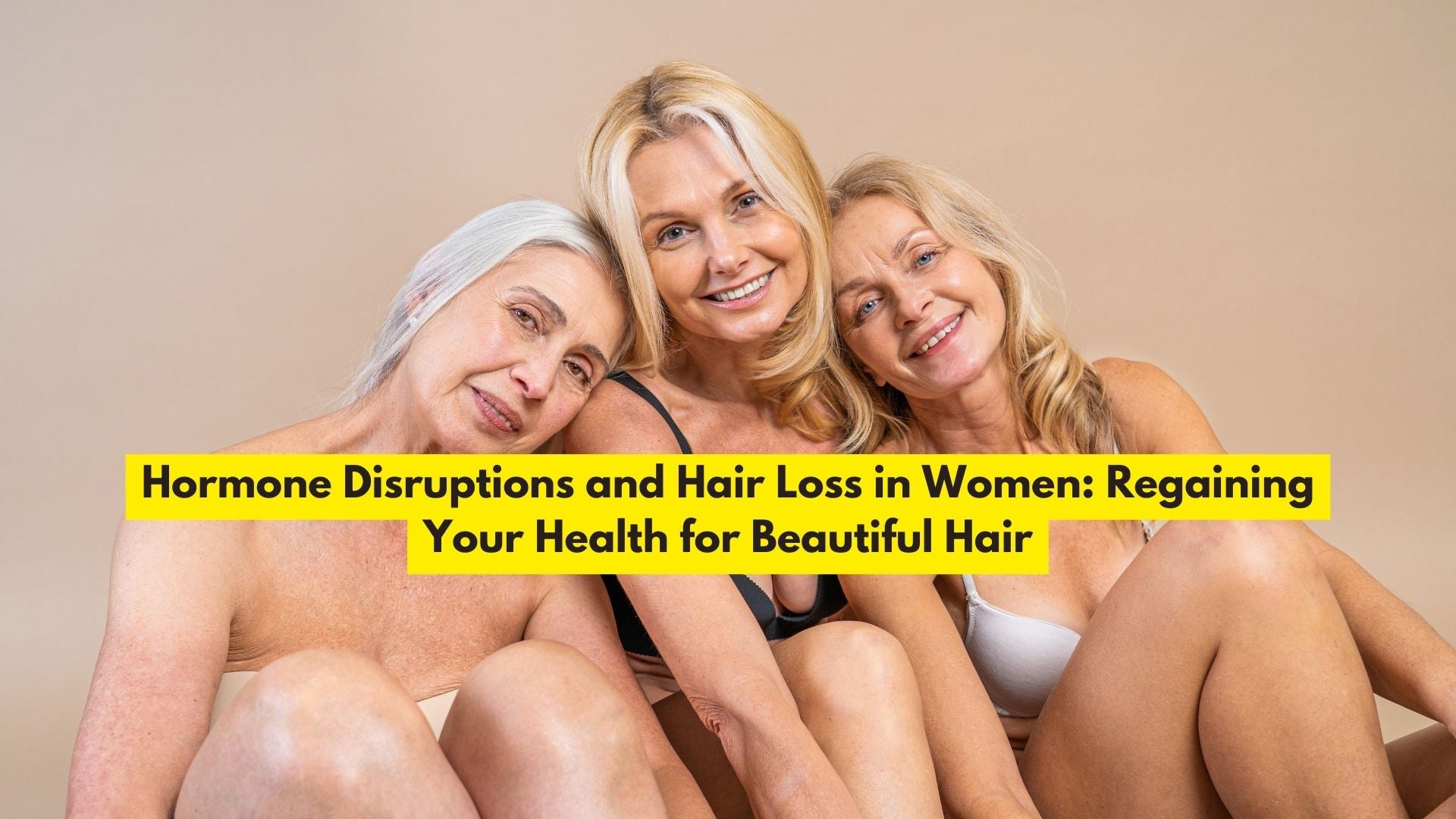 Hormone Disruptions and Hair Loss in Women: Regaining Your Health for Beautiful Hair